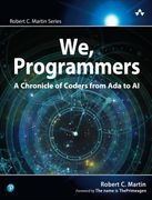 We, Programmers: A Chronicle of Coders From ada to ai (Robert c. Martin Series) (en Inglés)