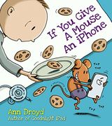 If you Give a Mouse an Iphone 