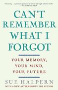 Can't Remember What i Forgot: Your Memory, Your Mind, Your Future (en Inglés)
