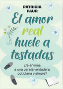 El Amor Real Huele a Tostadas (in Spanish)