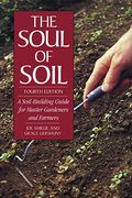 The Soul of Soil: A Soil-Building Guide for Master Gardeners and Farmers (en Inglés)