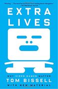Extra Lives: Why Video Games Matter (en Inglés)
