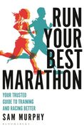 Run Your Best Marathon: Your Trusted Guide to Training and Racing Better (en Inglés)