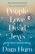 People Love Dead Jews: Reports From a Haunted Present