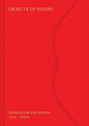 Objects of Desire: Surrealism and Design: 1924–Today (en Inglés)