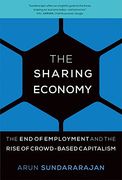 The Sharing Economy: The End of Employment and the Rise of Crowd-Based Capitalism (MIT Press)