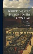 Bishop Parker's History of his own Time: In Four Books