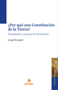 ¿Por qué una Constitución de la Tierra? Fundamentos y proyecto de Constitución