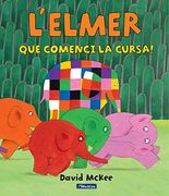 Que comenci la cursa! (L'Elmer. Àlbum il.lustrat)