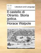 Il Castello Di Otranto. Storia Gotica. (en Italiano)