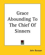 grace abounding to the chief of sinners (en Inglés)