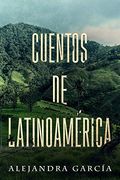 Cuentos de Latinoamérica: Short Stories From Latin America in Spanish for Beginners (in Spanish)