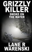 Grizzly Killer: Smoke On The Water (en Inglés)