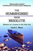 The Hummingbird from Resolute: Memoirs of a Journey to the Polar Sea (en Inglés)