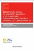 Explotacion Sexual de Mujeres y Menores y Delitos Afines: Consideraciones Politico-Criminales y Criminologicas