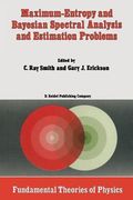 Maximum-Entropy and Bayesian Spectral Analysis and Estimation Problems: Proceedings of the Third Workshop on Maximum Entropy and Bayesian Methods in A (en Inglés)