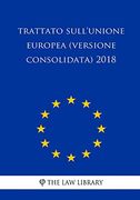 Trattato Sull'unione Europea (Versione Consolidata) 2018 (en Italiano)