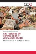 Los Residuos de Construcción y Demolición (Rcd): Situación Actual de los rcd en México (in Spanish)
