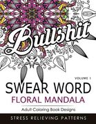 Swear Word Floral Mandala Vol.1: Adult Coloring Book Designs: Stree Relieving Patterns (en Inglés)