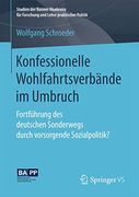 Konfessionelle Wohlfahrtsverbände im Umbruch: Fortführung des Deutschen Sonderwegs Durch Vorsorgende Sozialpolitik? (en Alemán)