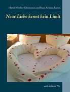 Neue Liebe Kennt Kein Limit: Auch Nicht mit 70+ (en Alemán)