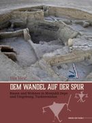 Dem Wandel auf der Spur. Bauen und Wohnen in Monjukli Depe und Umgebung, Turkmenistan