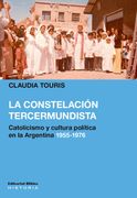 La Constelación Tercermundista - Catolicismo y Cultura Política en la Argentina 1955-1976 (in Spanish)