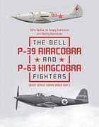 The Bell P-39 Airacobra and P-63 Kingcobra Fighters: Soviet Service During World war ii (en Inglés)