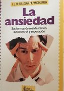 La Ansiedad sus Formas de Manifestacion, Autocontrol y Superacion