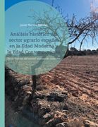 Análisis Histórico del Sector Agrario Español en la Edad Moderna y la Edad Contemporánea: De los "Motines del Hambre" al Desarrollo Sostenible