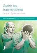 Guérir les traumatismes Ce que l'Église peut faire (in French)