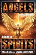 Angels: Spirits, Fallen Angels, Ghosts and Demons (en Inglés)