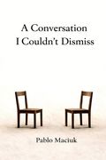 A Conversation I Couldn't Dismiss