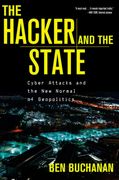 The Hacker and the State: Cyber Attacks and the new Normal of Geopolitics (en Inglés)