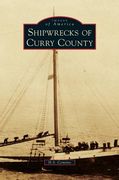 Shipwrecks of Curry County (en Inglés)