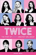 Twice: The Story of K-Pop’S Greatest Girl Group (en Inglés)