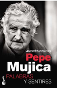 Pepe Mujica. Palabras y sentires