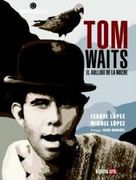 Tom Waits, el Aullido de la Noche (Guardianes del Sueño)