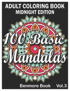 100 Basic Mandalas Midnight Edition: An Adult Coloring Book with Fun, Simple, Easy, and Relaxing for Boys, Girls, and Beginners Coloring Pages (Volume