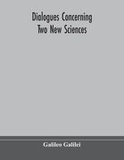Dialogues concerning two new sciences (en Inglés)