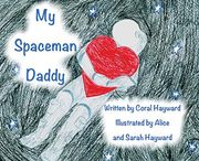 My Spaceman Daddy- Original Illustrations (en Inglés)