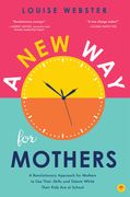 A New Way for Mothers: A Revolutionary Approach for Mothers to Use Their Skills and Talents While Their Children Are at School (en Inglés)