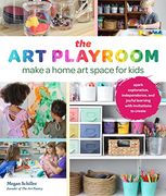 The art Playroom: Make a Home art Space for Kids; Spark Exploration, Independence, and Joyful Learning With Invitations to Create (en Inglés)