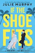 If the Shoe Fits: A Meant to be Novel (en Inglés)