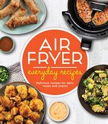 Air Fryer Everyday Recipes: Delicious Recipes for Daily Meals and Snacks (en Inglés)