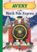 Avery on the North Pole Express (en Inglés)