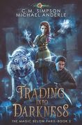 Trading into Darkness: The Magic Below Paris Book 2 (en Inglés)