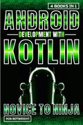 Android Development With Kotlin: Novice To Ninja (en Inglés)