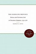 the fledgling province: social and cultural life in colonial georgia, 1733-1776 (en Inglés)