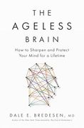 The Ageless Brain: How to Sharpen and Protect Your Mind for a Lifetime (en Inglés)